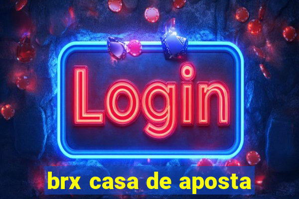 brx casa de aposta